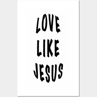 Love Like Jesus Posters and Art